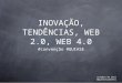 Gustavo Zanotto - Inovação, Tendências, Web 2.0, Web 4.0