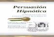 Carlos de la Rosa Vidal - Persuasión Hipnótica, 10 Secretos para Una Conferencia de Alto Impacto
