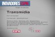 Transmidia - InovadoresESPM