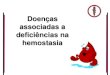 Doenças associadas a deficiências na hemostasia
