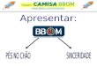Apresentação BBOM - Equipe: CAMISA BBOM