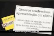 Minicurso "Gêneros Acadêmicos": Apresentação em slides