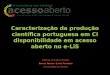 Caracterização da produção científica portuguesa em Ciência da Informação disponibilizada em acesso aberto no e-Lis