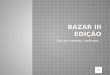 Bazar III Edi§£o