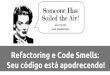 Refactoring e Code Smells:  Seu código está apodrecendo!