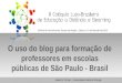 O uso do blog para formação de professores em escolas públicas de São Paulo - Brasil