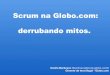 Scrum na Globo.com - Derrubando mitos - UPDATED
