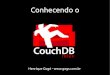 Conhecendo o CouchDB - TDC2011
