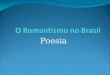 O romantismo no brasil   poesia