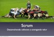Scrum - Desenvolvendo Software e Entregando Valor