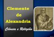 CLEMENTE DE ALEXANDRIA - "Ciência e Religião"