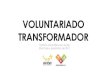 Voluntariado Transformador  #servoluntariovaleapena