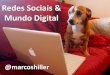 Palestra de Marcos Hiller – Redes Sociais & Mundo Digital