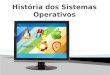 História dos Sistemas Operativos