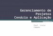 Gerenciamento de Projetos: cenário e aplicação