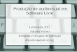 Palestra Produção Audiovisual Latinoware_final 2012