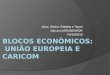 Blocos econômicos - União Europeia e CARICOM