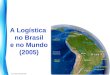 Logistica no Brasil e no Mundo (2005)