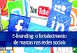 E-branding: o fortalecimento de marcas nas redes sociais