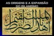 As origens e a expansão do islamismo