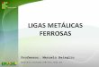 Aula     _08_Ligas Metalicas Ferrosas_A+ºo