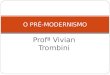 O Pré - Modernismo - Professora Vivian Trombini