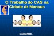O Trabalho Do CAS Na Cidade de Manaus