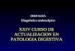 XXIV CURSO DE ACTUALIZACION EN PATOLOGIA DIGESTIVA DISFAGIA Diagnóstico endoscópico