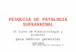 PESQUISA DE PATOLOGIA SUPRARRENAL VI Curso de Endocrinología y Diabetes para médicos generales SOCHED Dr. José Adolfo Rodríguez P