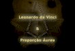 Leonardo da Vinci & Proporção Áurea