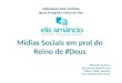 Mídias Sociais em prol do Reino de Deus - versão Olinda/Recife-PE