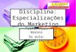 Especializações do marketing   3a aula - 23/02/2011