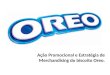 Ação Promocional e Estratégia de Merchandising do Biscoito Oreo