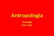 Aula 4-sociologia-aula-4-antropologia
