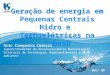Geração Própria de Energia em PCH`s e PCT`s, por Eric Cerqueira Carozzi, SABESP