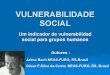 VULNERABILIDADE SOCIAL Um indicador de vulnerabilidad social para grupos humanos Autores : Jaime Bech NEAS-FURG, RS-Brasil Jaime Bech NEAS-FURG, RS-Brasil