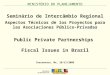 MINISTÉRIO DO PLANEJAMENTO Public Private Partnerships Fiscal Issues in Brazil MINISTÉRIO DO PLANEJAMENTO Cuernavaca, Mx, 26/11/2008 Seminário de Intercâmbio