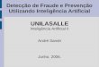 Detecção de Fraude e Prevenção Utilizando Inteligência Artificial UNILASALLE Inteligência Artificial II André Sandri Junho, 2006