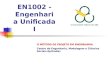 EN1002 - Engenharia Unificada I O MÉTODO DE PROJETO EM ENGENHARIA Centro de Engenharia, Modelagem e Ciências Sociais Aplicadas