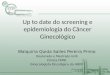 Up to date do screening e epidemiologia do Câncer Ginecológico Walquíria Quida Salles Pereira Primo Doutorado e Mestrado UnB Clínica FEME Ginecologista