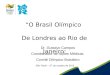 São Paulo – 27 de outubro de 2012 O Brasil Olímpico De Londres ao Rio de Janeiro Dr. Gustavo Campos Coordenador de Ações Médicas Comitê Olímpico Brasileiro