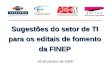 Sugestões do setor de TI para os editais de fomento da FINEP 18 de janeiro de 2008 Associação das Empresas Brasileiras de TI