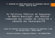 7º ENCONTRO DO FÓRUM BRASILEIRO DE SEGURANÇA PÚBLICA Cuiabá, Julho de 2013 As Políticas Públicas de Segurança no Âmbito Municipal: uma análise comparada