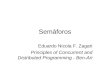 Semáforos Eduardo Nicola F. Zagari Principles of Concurrent and Distributed Programming - Ben-Ari