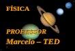 FÍSICAPROFESSOR Marcelo – TED ESPELHOS ESFÉRICOS (REFLEXÃO DA LUZ)