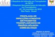 I Simpósio de Infecção em Transplantes da ABTO I Simpósio Iberoamericano de Infecção em Transplantes 23 - 24 novembro de 2012 São Paulo Brasil PROFILAXIA