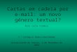1 Cartas em cadeia por e-mail: um novo género textual? Rosa Lídia Coimbra 2.º Colóquio Redes e CiberCidades Universidade de Aveiro, 6 de Novembro de 2002