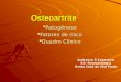 Osteoartrite Patogênese Fatores de risco Quadro Clínico Andressa Z Canavezzi R3- Reumatologia Santa Casa de São Paulo