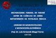 INTRODUÇÃO À NEUROPATOLOGIA UNIVERSIDADE FEDERAL DO PARANÁ SETOR DE CIÊNCIAS DA SAÚDE DEPARTAMENTO DE PATOLOGIA MÉDICA UNIDADE DE NEUROPATOLOGIA E MICROSCOPIA