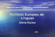 Portfolio Europeu de Línguas DIRECÇAO GERAL DE INOVAÇÃO E DESENVOLVIMENTO CURRICULAR Portfolio Europeu de Línguas Glória Fischer 2005
